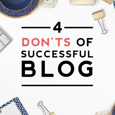 4 don'ts of successful blog