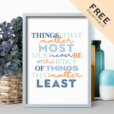 Things That Matter Most - Free Printable Poster