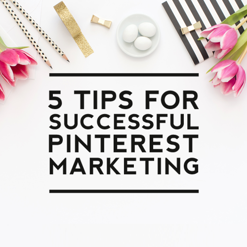 5 Tips for Successful Pinterest Marketing