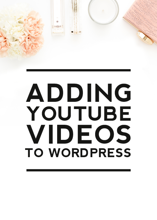 Adding YouTube Videos to WordPress