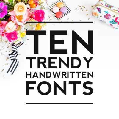 Ten Trendy Handwritten Fonts