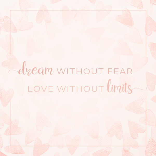 Dream without fear, love without limits - Quote from Free February 2021 Wallpaper