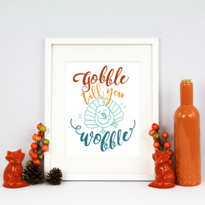 Gobble till you Wobble Free Printable